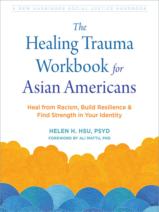 Title details for The Healing Trauma Workbook for Asian Americans by Helen H. Hsu - Available